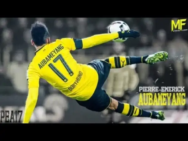 Video: Pierre-Emerick Aubameyang • Best Skills & Goals
